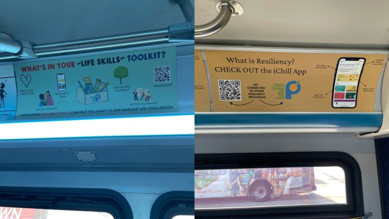 (Left) A rectangular poster inside a bus displays a colorful graphic titled “What’s in your ‘Life Skills’ Toolkit?” with illustrations of a backpack, notebook, and phone. The poster lists coping tools such as grounding yourself, practicing gratitude, using resiliency apps, and developing action plans. A QR code directs riders to additional community resources.(Right) A bus interior sign promoting the iChill app shows a smartphone screen with colorful icons and the text, “What is Resiliency? Check out the iChill App.” Arrows highlight features like choosing your language, tracking emotions, and practicing grounding skills. A QR code and the Orange Partnership for Alcohol and Drug Free Youth logo are